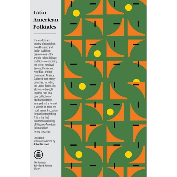 Pantheon Fairy Tale and Folklore Library Latin American Folktales: Stories from Hispanic and Indian Traditions, (Paperback)