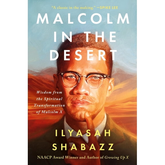 Malcolm in the Desert: Wisdom from the Spiritual Transformation of Malcolm X, (Hardcover)