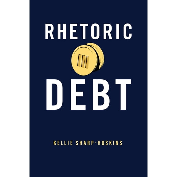 Rsa Transdisciplinary Rhetoric Rhetoric in Debt, (Paperback)