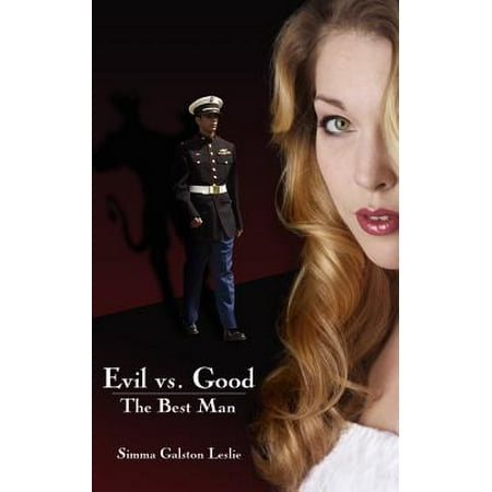 Evil vs. Good the Best Man (The Best Portion Of A Good Man's Life)