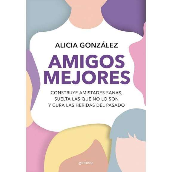 Grou Amigos Mejores. Construye Amistades Sanas, Suelta Las Que No Lo Son Y Cura Las Heridas del Pasado / Better Friends, (Paperback)