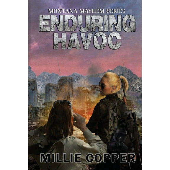 Montana Mayhem Enduring Havoc: Montana Mayhem Book 6 America's New Apocalypse, Book 6, (Paperback)