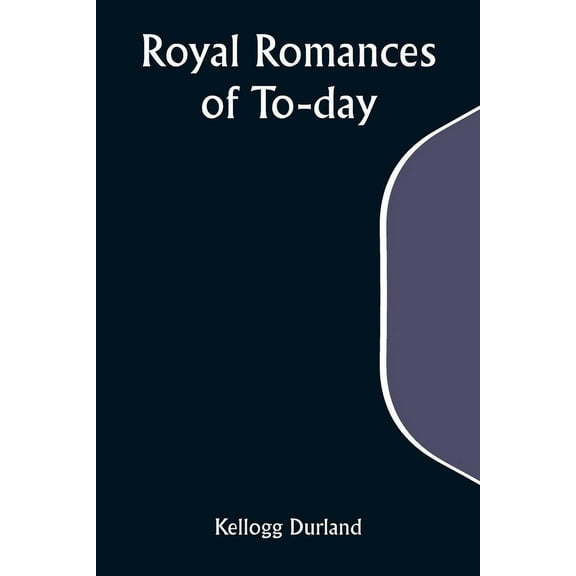 Royal Romances of To-day, (Paperback)