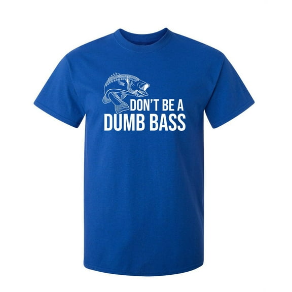 Dumb Bass Sarcastic Humor Graphic Novelty Super Soft Ring Spun Funny T Shirt