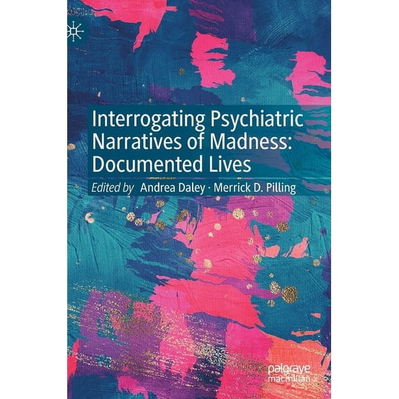 Interrogating Psychiatric Narratives of Madness: Documented Lives, (Hardcover)