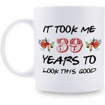 39th Birthday Gifts for Women - It Took Me 39 Years To Look This Good Mug - 39 Year Old Present Ideas for Mom, Daughter, Sister, Wife, Friend, Cousin, Aunt, Coworker - 11 oz Coffee Mug