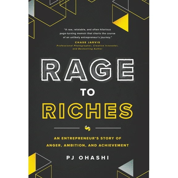 Rage to Riches: An Entrepreneur's Story of Anger, Ambition, and Achievement, (Hardcover)