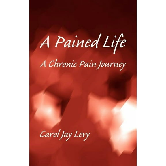A Pained Life (Paperback) by Carol Jay Levy