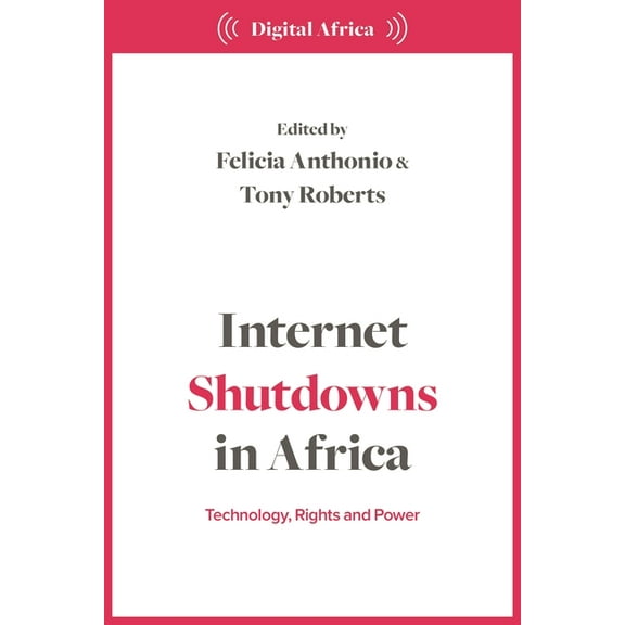 Digital Africa Internet Shutdowns in Africa: Technology, Rights and Power, (Hardcover)