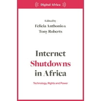 Digital Africa Internet Shutdowns in Africa: Technology, Rights and Power, (Hardcover)