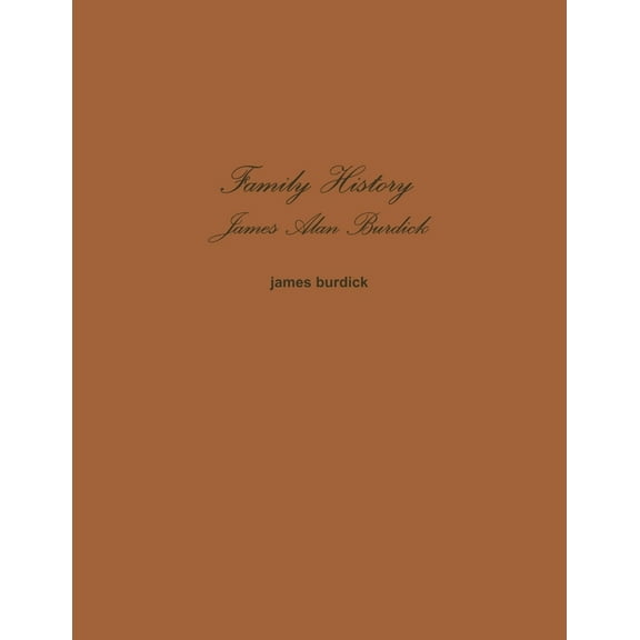 Family History James Alan Burdick, (Paperback)