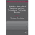 thumbnail image 2 of Organized Crime, Political Transitions and State Formation in Post-soviet Eurasia By Kupatadze, Alexander, 2 of 2