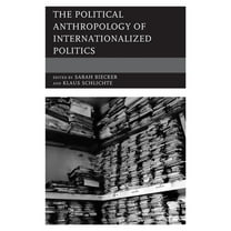 The Political Anthropology of Internationalized Politics, (Paperback)