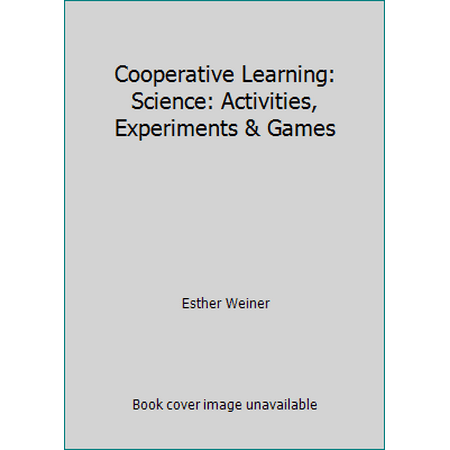 Cooperative Learning: Science: Activities, Experiments & Games [Paperback - Used]
