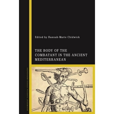 The Body of the Combatant in the Ancient Mediterranean, (Hardcover)