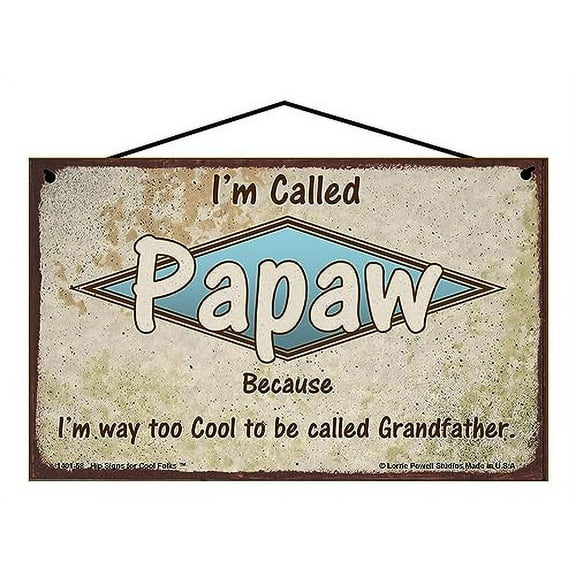5x8 Retro-Styled "I'm Called Papaw" Sign "Because I'm Way Too Cool To Be Called Grandfather" - Fun Wall Art for Grandparents, Vintage Style Family Home Décor, Father's Day Gift for Grandpa