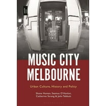 Music City Melbourne: Urban Culture, History and Policy, (Paperback)