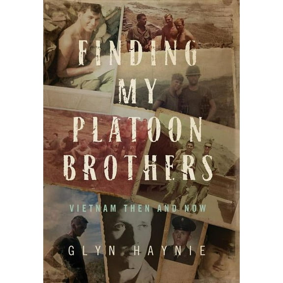 Finding My Platoon Brothers: Vietnam Then and Now (Hardcover)