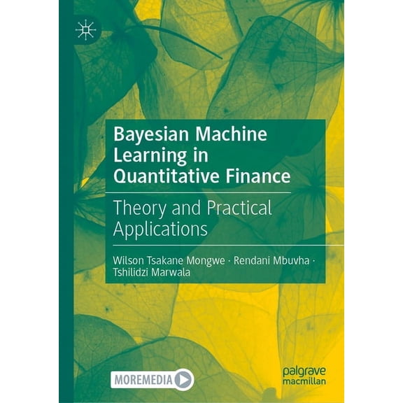 Bayesian Machine Learning in Quantitative Finance: Theory and Practical Applications, (Hardcover)