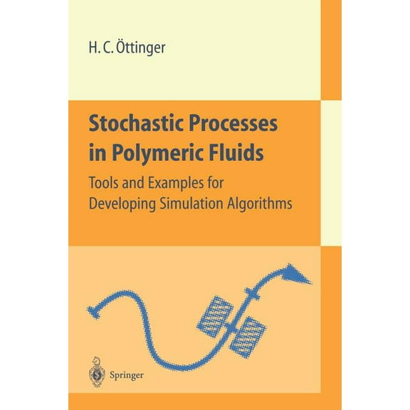 Stochastic Processes in Polymeric Fluids: Tools and Examples for Developing Simulation Algorithms, (Paperback)