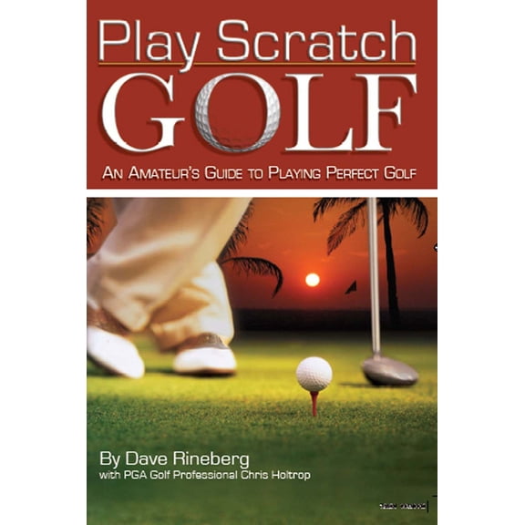 Pre-Owned Play Scratch Golf: An Amateur's Guide to Playing Perfect Golf (Paperback) 0883911701 9780883911709