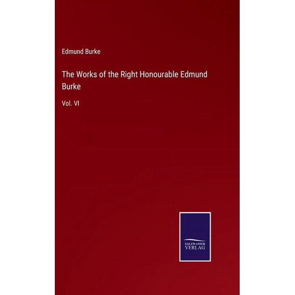 The Works of the Right Honourable Edmund Burke (Hardcover)