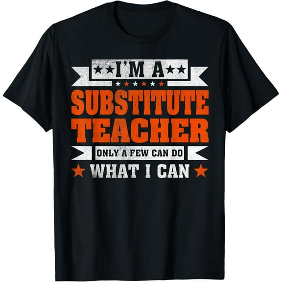 Premium Comfort - Funny Profession Quote I'm A Substitute Teacher T-Shirt