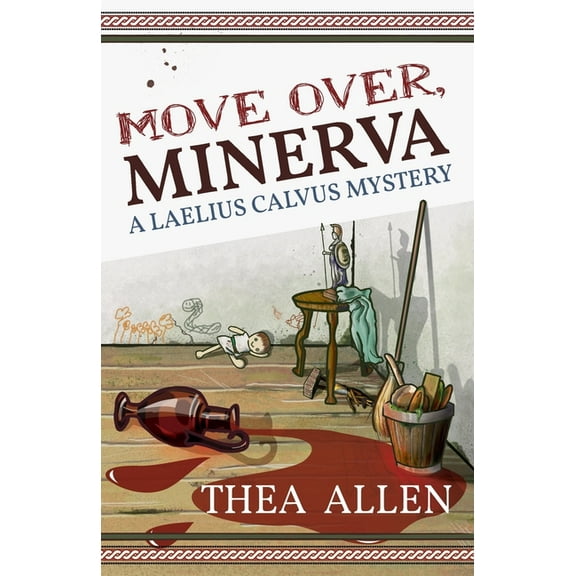 The Laelius Calvus Mysteries Move Over, Minerva: A Laelius Calvus Mystery, Book 1, (Paperback)