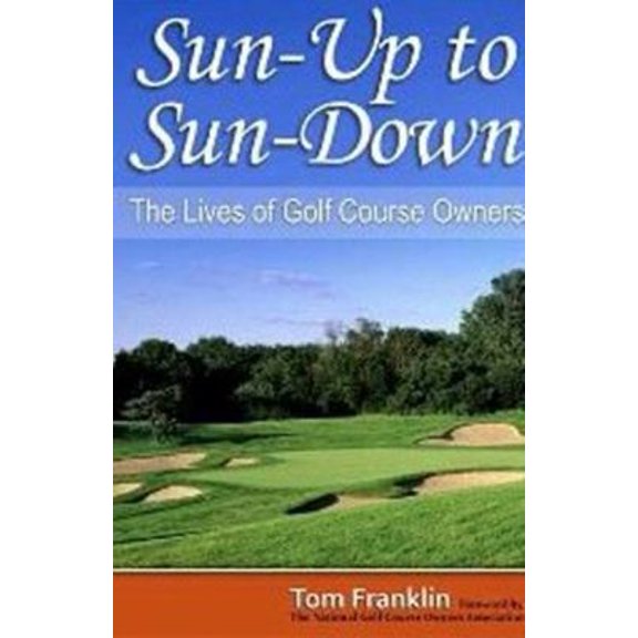 Pre-Owned Sun-Up to Sun-Down: The Lives of Golf Course Owners (Hardcover) 1935628267 9781935628262
