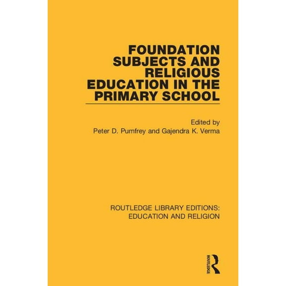 Routledge Library Editions: Education an Foundation Subjects and Religious Education in the Primary School, Book 9, (Hardcover)