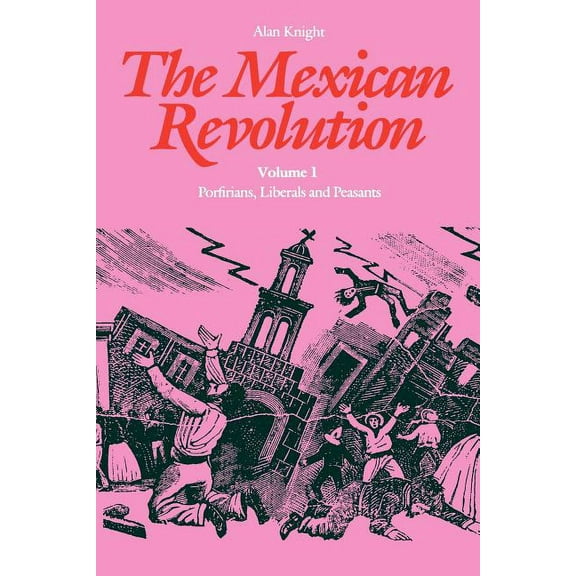 Mexican Revolution The Mexican Revolution: Porfirians, Liberals and Peasants, Book 01, (Paperback)