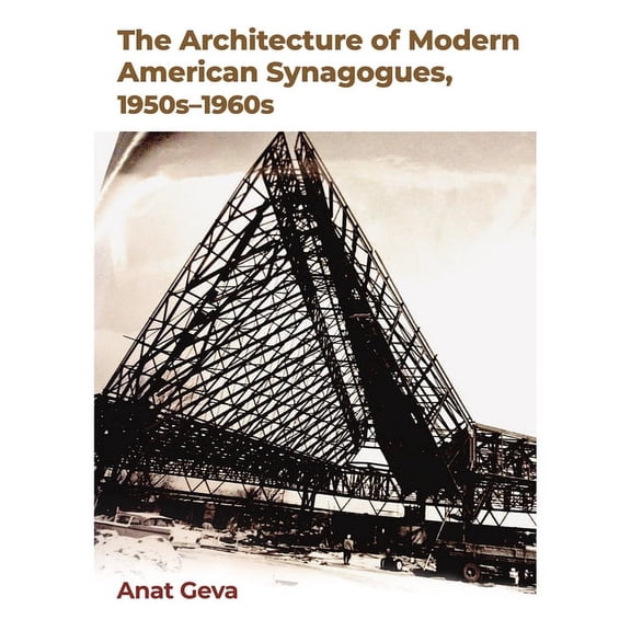 Sara and John Lindsey Series in the Arts and Humanities: The Architecture of Modern American Synagogues, 1950s–1960s (Hardcover)