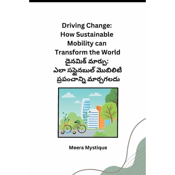 Driving Change: How Sustainable Mobility can Transform the World, (Paperback)