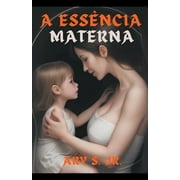 A Essncia Materna (Paperback)