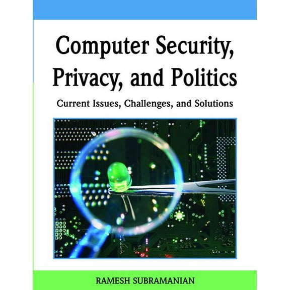 Computer Security, Privacy, and Politics: Current Issues, Challenges, and Solutions (Hardcover)