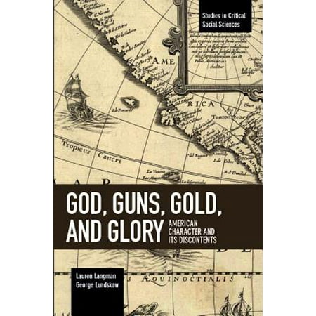 God, Guns, Gold and Glory : American Character and Its