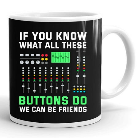 

Sound Guy Audio Engineer If You Know What All These Buttons Gift Ceramic Mug 11oz (White;11oz)