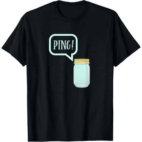 Canning Preserving Mason Jar Tee: PING! TShirt T-Shirt