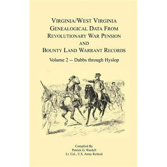 Virginia and West Virginia Genealogical Data from Revolutionary War Pension and Bounty Land Warrant Records, Volume 2 Dabbs-Hyslop
