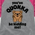 thumbnail image 3 of Instant Message - Youve Quokka Be Kidding Me - Toddler & Youth Girls Raglan Graphic T-Shirt, 3 of 5