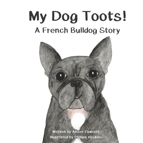 My Dog My Dog Toots: A French Bulldog Story, (Paperback)
