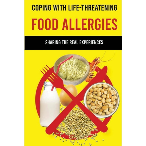 Coping With Life-Threatening Food Allergies: Sharing The Real Experiences: Allergic Symptoms (Paperback)