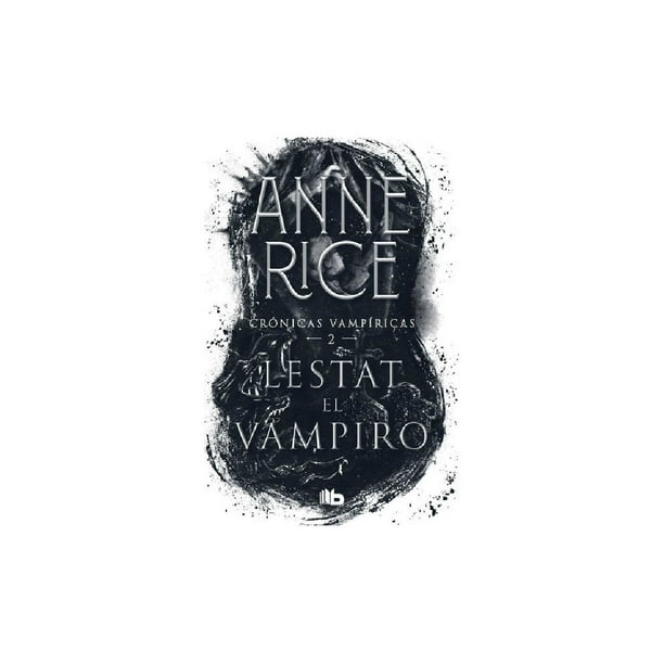 Lestat El Vampiro (Cronicas Vampiricas 2) B de Bolsillo 9786073804479