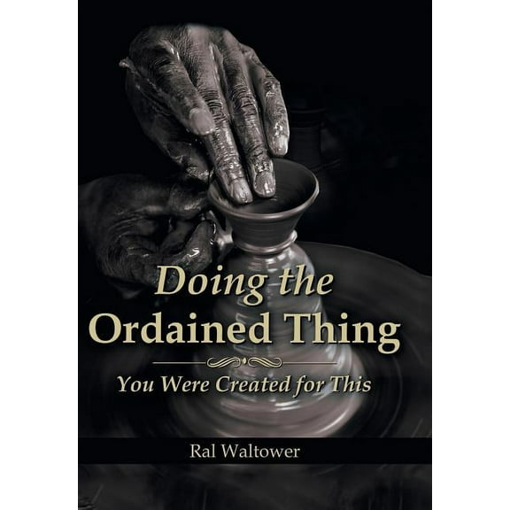 Doing the Ordained Thing : You Were Created for This (Hardcover)