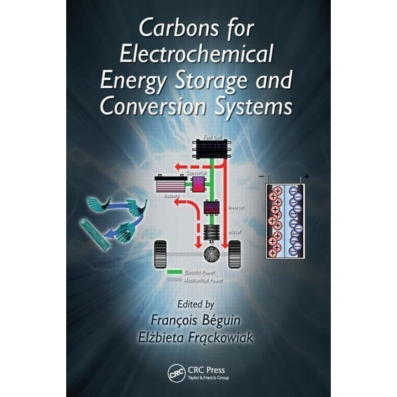 Advanced Materials and Technologies Carbons for Electrochemical Energy Storage and Conversion Systems, (Hardcover)