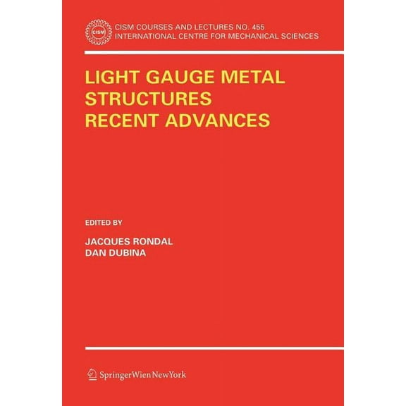 CISM International Centre for Mechanical Light Gauge Metal Structures Recent Advances, Book 455, (Paperback)