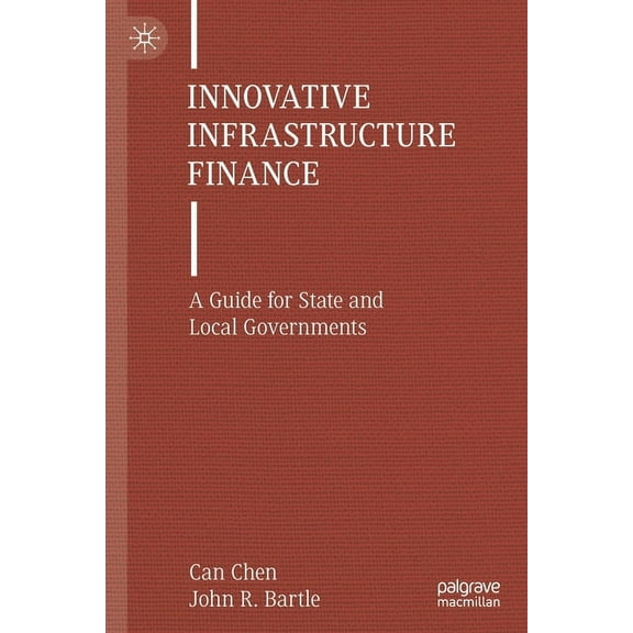 Innovative Infrastructure Finance: A Guide for State and Local Governments, (Paperback)