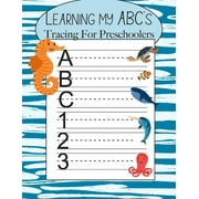Learning My ABC's Tracing For Preschoolers : Learn to Print Sea Workbook For Kids (Paperback)