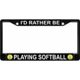 thumbnail image 1 of I'd Rather Be Playing Softball Black License Plate Frame, 1 of 1