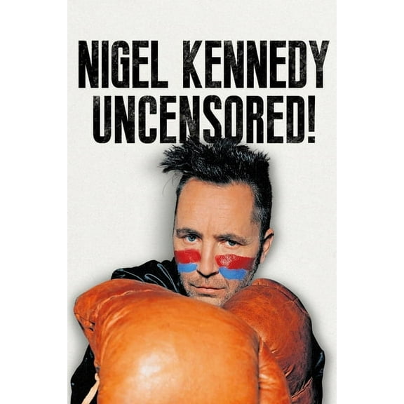 Nigel Kennedy Uncensored!